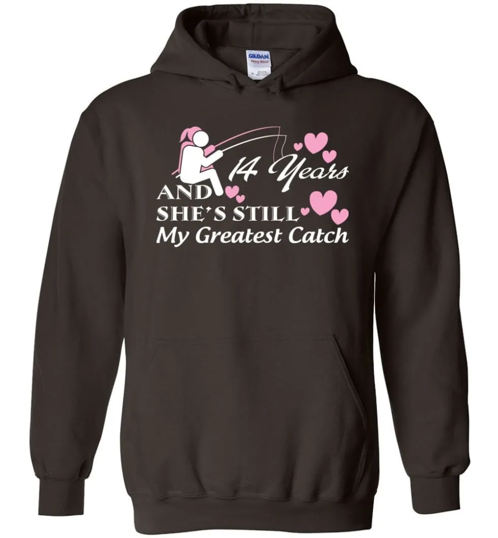 14 Years Anniversary She Still My Greatest Catch Hoodie