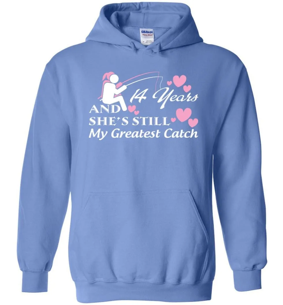 14 Years Anniversary She Still My Greatest Catch Hoodie