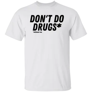 Don't Do Drugs /White T-Shirt