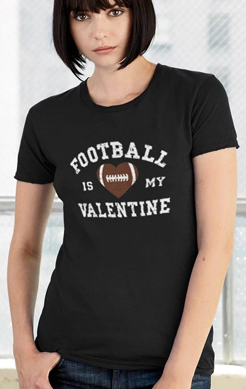 FOOTBALL IS MY VALENTINE TEE