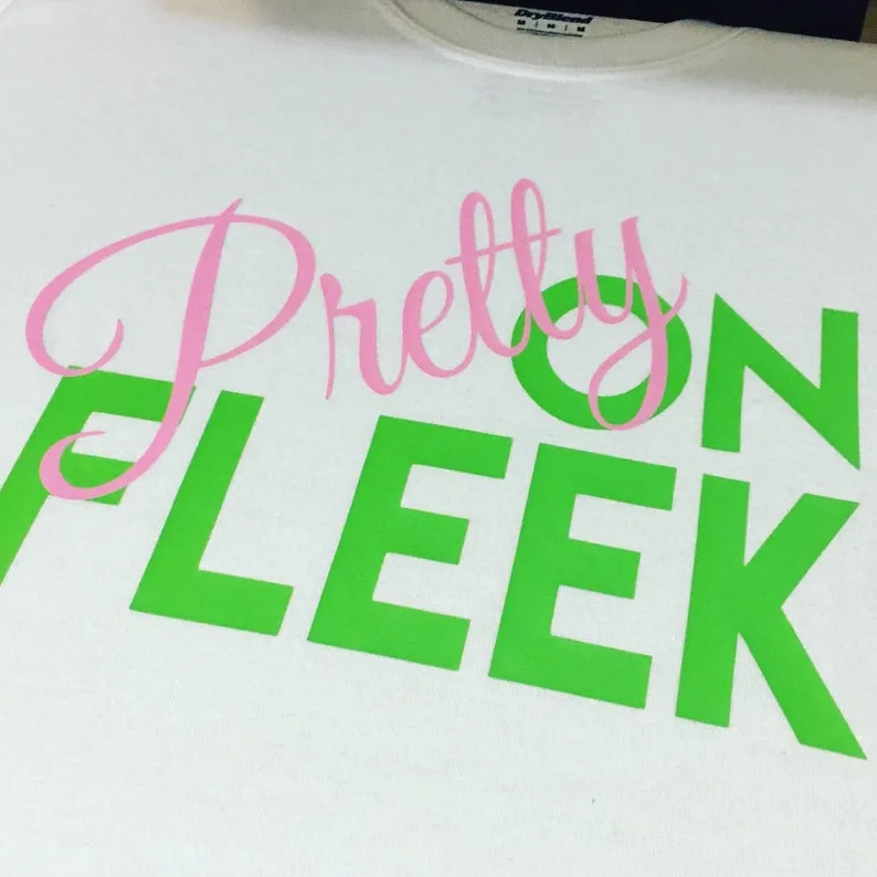 Pretty On Fleek (AKA) Shirt